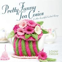 Pretty Funny Tea Cosies: & Other Beautiful Knitted Things