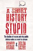 A Short History of Stupid