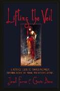 Lifting the Veil: A Witches' Guide to Trance-Prophesy, Drawing Down the Moon, and Ecstatic Ritual