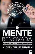 La Mente Renovada: Para Ser Lo Que Dios Quiere Que Seas / The Renewed Mind: Beco Ming the Person God Wants You to Be