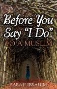 Before You Say I Do... to a Muslim