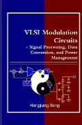 VLSI Modulation Circuits - Signal Processing, Data Conversion, and Power Management