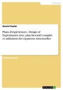 Plans d'expériences - Design of Experiments. Avec plan factoriel complet et utilisation des équations structurelles