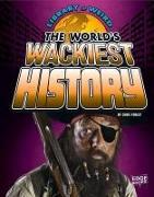 The World's Wackiest History