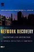 Network Recovery: Protection and Restoration of Optical, SONET-SDH, IP, and Mpls