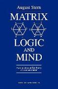 Matrix Logic and Mind: A Probe Into a Unified Theory of Mind and Matter