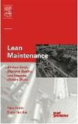 Lean Maintenance: Reduce Costs, Improve Quality, and Increase Market Share