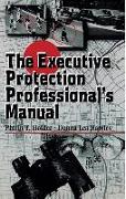 The Executive Protection Professional's Manual