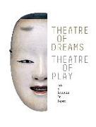 Theatre of Dreams, Theatre of Play: Nao and Kyaogen in Japan