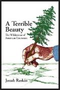 A TERRIBLE BEAUTY The Wilderness of American Literature