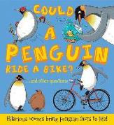 Could a Penguin Ride a Bike?: ...and Other Questions - Hilarious Scenes Bring Penguin Facts to Life!