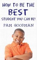 How to Be the Best Student You Can Be!