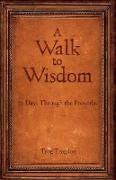 A Walk to Wisdom: 31 Days Through the Proverbs