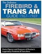 The Definitive Firebird & Trans Am Guide 1967-1969