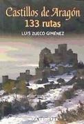 Castillos de Aragón : 133 rutas