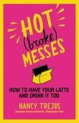 Hot (broke) Messes