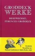 Werke / Briefwechsel Ferenczi - Groddeck
