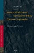 Textual Criticism of the Hebrew Bible, Qumran, Septuagint: Collected Essays, Volume 3