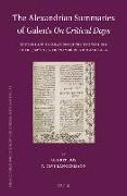 The Alexandrian Summaries of Galen's on Critical Days: Editions and Translations of the Two Versions of the Jaw&#257,mi&#703,, with an Introduction an