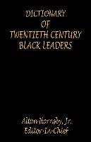 Dictionary of Twentieth Century Black Leaders