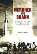 Wernher von Braun : entre el águila y la esvástica