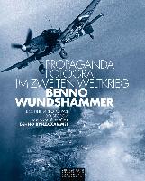 Propaganda-Fotograf im Zweiten Weltkrieg: Benno Wundshammer