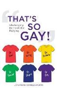 That's So Gay!: Challenging Homophobic Bullying
