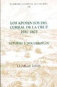 Los Aposentos del Corral de la Cruz: 1581-1823: Estudio Y Documentos