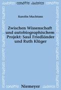 Zwischen Wissenschaft und autobiographischem Projekt: Saul Friedländer und Ruth Klüger