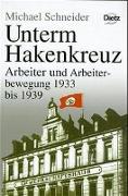 Geschichte der Arbeiter und der Arbeiterbewegung in Deutschland seit dem Ende des 18. Jahrhunderts / Unterm Hakenkreuz