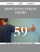 Repetitive Strain Injury 59 Success Secrets - 59 Most Asked Questions on Repetitive Strain Injury - What You Need to Know