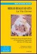 Srimad Bhagavad Gita. La vita eterna. Commento di un discepolo diretto di Paramahansa Yogananda alla luce del Kriya Yoga