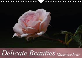 Delicate Beauties Magnificent Roses (Wall Calendar perpetual DIN A4 Landscape)