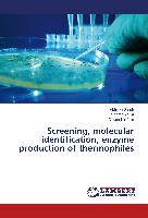 Screening, molecular identification, enzyme production of thermophiles