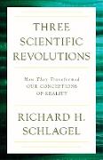 Three Scientific Revolutions: How They Transformed Our Conceptions of Reality