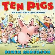 Ten Pigs: An Epic Bath Adventure: An Epic Bath Adventure