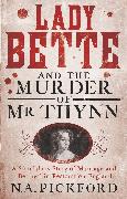 Lady Bette and the Murder of MR Thynn