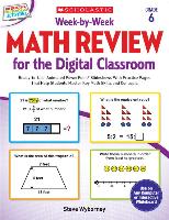 Week-By-Week Math Review for the Digital Classroom: Grade 6: Ready-To-Use, Animated PowerPoint(R) Slideshows with Practice Pages That Help Students Ma