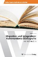 Migration und Integration: Kommentierte Bibliografie