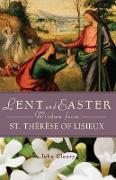 Lent and Easter Wisdom from St. Thérese of Lisieux
