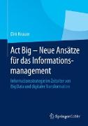 Act Big - Neue Ansätze für das Informationsmanagement