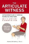 The Articulate Witness: An Illustrated Guide to Testifying Confidently Under Oath