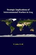 Strategic Implications of Intercommunal Warfare in Iraq