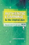 Authentic Learning in the Digital Age: Engaging Students Through Inquiry