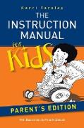 The Instruction Manual for Kids - Parent's Edition