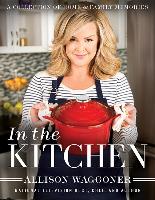 In the Kitchen: A Collection of Home and Family Memories
