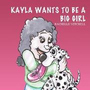 Kayla Wants to Be a Big Girl