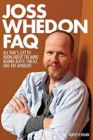 Joss Whedon FAQ: All That's Left to Know about the Mind Behind Buffy, Firefly and the Avengers