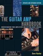 The Guitar Amp Handbook: Understanding Tube Amplifiers and Getting Great Sounds