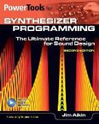 Power Tools for Synthesizer Programming: The Ultimate Reference for Sound Design